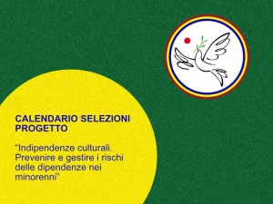 CALENDARIO SELEZIONI PROGETTO “Indipendenze culturali. Prevenire e gestire i rischi delle dipendenze nei minorenni”